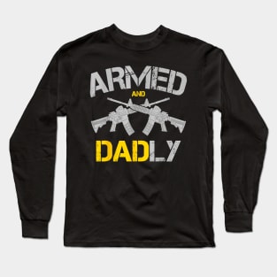 Armed And Dadly Shirt, Deadly Father Shirt,, Rifle T-shirt, Dadly Pistol T-shirt, Gun t-shirt For Dad, Father's Day Gift Long Sleeve T-Shirt